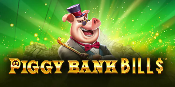 Cara Ampuh Meningkatkan Peluang Menang di Slot Piggy Bank Bills