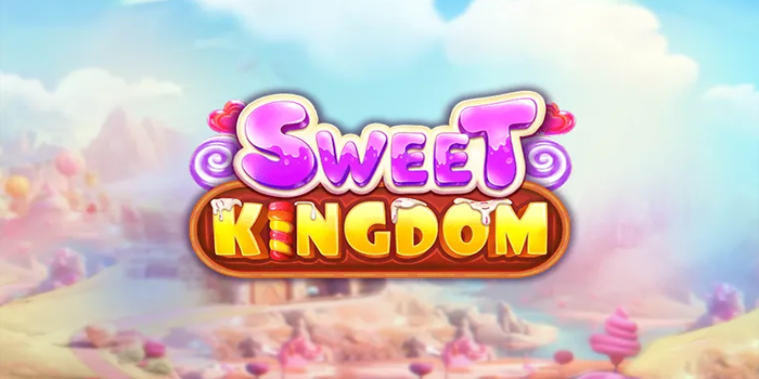 Langkah Efektif Capai Jackpot Tinggi Slot Sweet Kingdom Langkah Efektif Capai Jackpot Tinggi Slot Sweet Kingdom